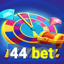 44 bet